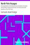 [Gutenberg 39013] • North-Pole Voyages / Embracing Sketches of the Important Facts and Incidents in the Latest American Efforts to Reach the North Pole, from the Second Grinnell Expedition to That of the Polaris